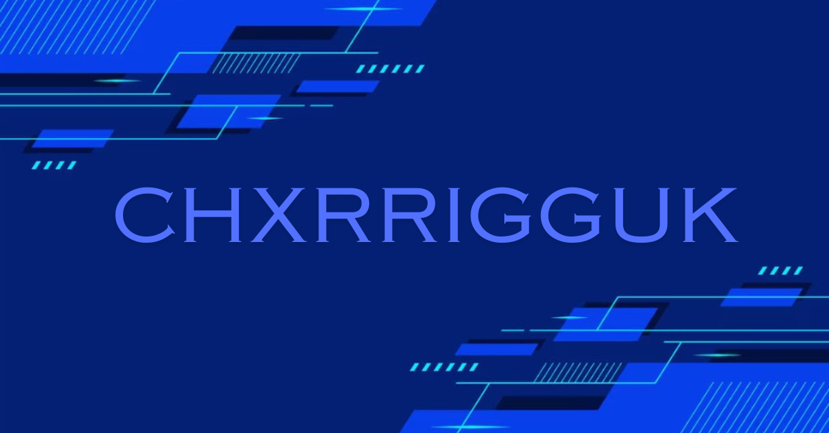 CHXRRIGGUK Technology Overview